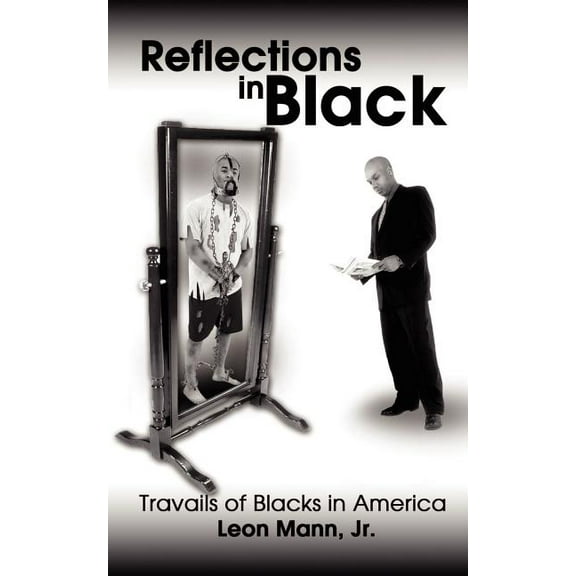 Reflections in Black: Travails of Blacks in America, (Paperback)