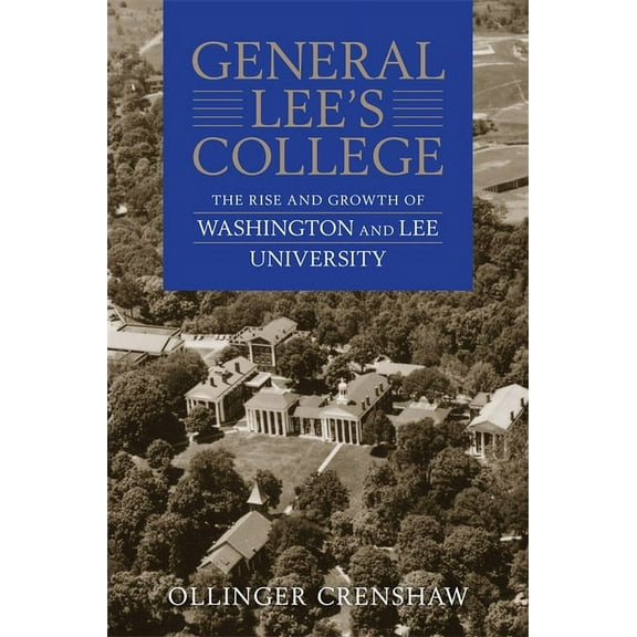 General Lee's College: The Rise and Growth of Washington and Lee University, (Paperback)