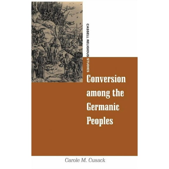 Cassell Religious Studies Conversion Among the Germanic Peoples, (Hardcover)
