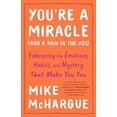 thumbnail image 1 of Pre-Owned You're a Miracle (and a Pain in the Ass): Embracing the Emotions, Habits, and Mystery That Make You You (Paperback) 1984823264 9781984823267, 1 of 1