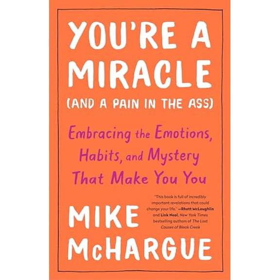 Pre-Owned You're a Miracle (and a Pain in the Ass): Embracing the Emotions, Habits, and Mystery That Make You You (Paperback) 1984823264 9781984823267