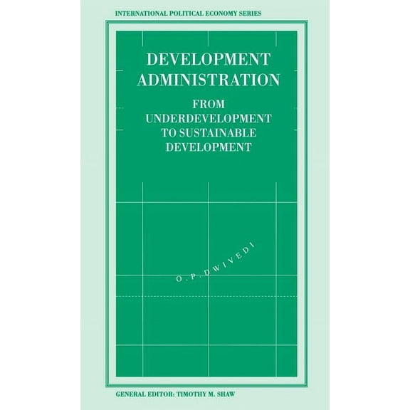International Political Economy Development Administration: From Underdevelopment to Sustainable Development, (Hardcover)