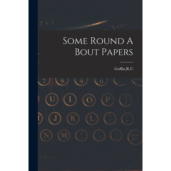 Some Round A Bout Papers, (Paperback)