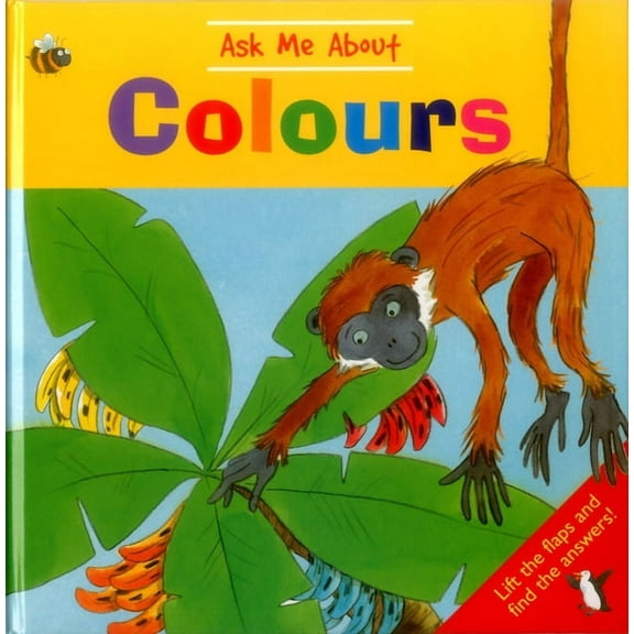 Ask Me About Colours : Lift The Flaps And Find The Answers! (Hardcover)