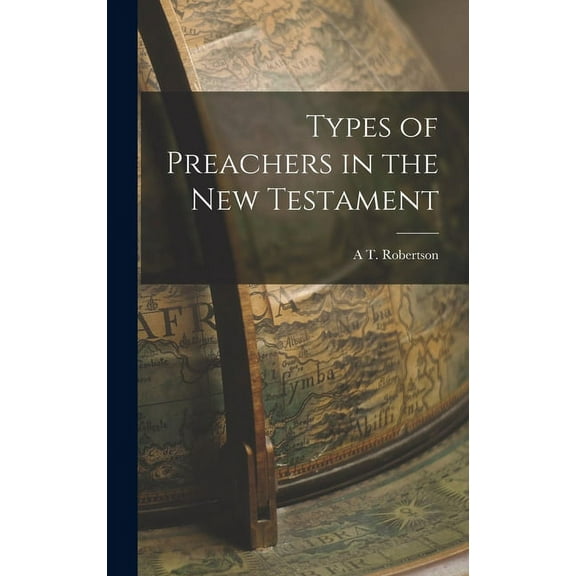 Types of Preachers in the New Testament (Hardcover)