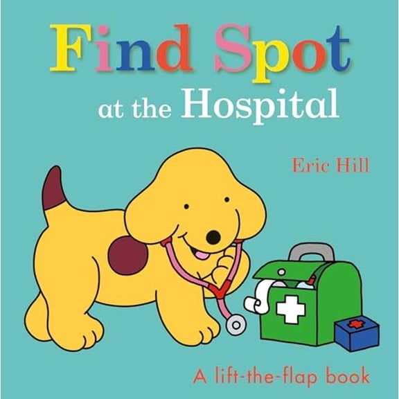 Pre-Owned Find Spot at the Hospital: A Lift-The-Flap Book (Board book) 024153142X 9780241531426