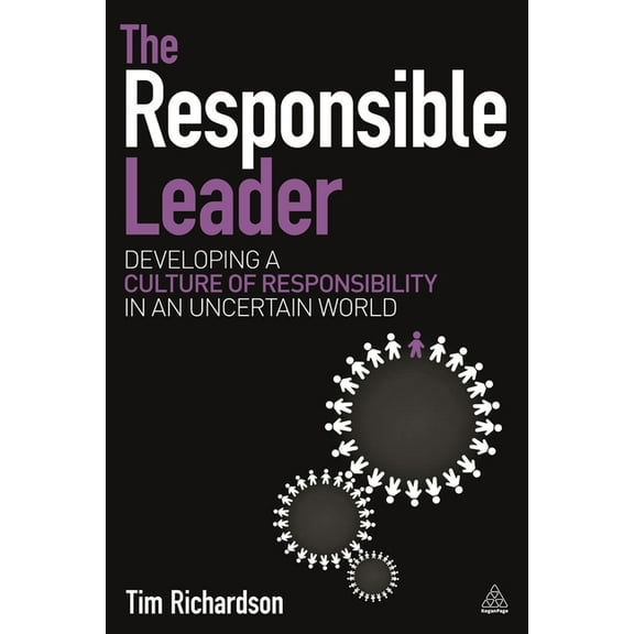 The Responsible Leader: Developing a Culture of Responsibility in an Uncertain World, (Paperback)