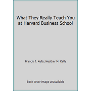 What They Really Teach You at Harvard Business School [Paperback - Used]