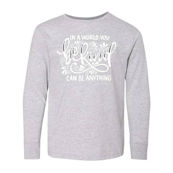 Inktastic Inspirational Quote In a World You Can be Anything be Kind Long Sleeve Youth T-Shirt
