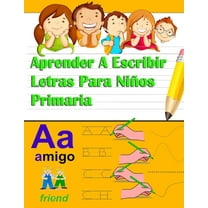 Aprender A Escribir Letras Para Nios Primaria: Primeros Ejercicios De Escritura Para Aprender Letras Y Nmeros (Paperback)