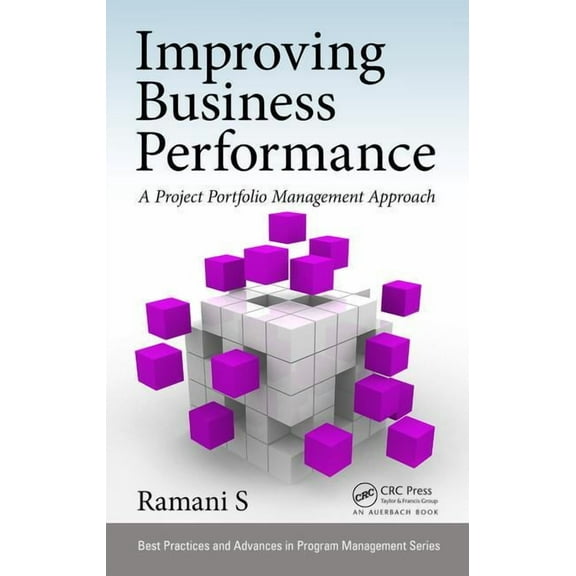 Best Practices in Portfolio, Program, an Improving Business Performance: A Project Portfolio Management Approach, (Hardcover)