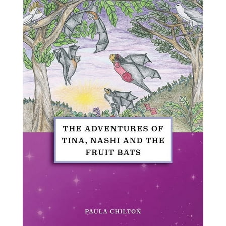 The Adventures of Tina, Nashi and the Fruit Bats, (Paperback)