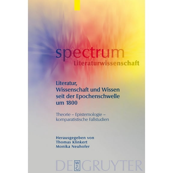 Spectrum Literaturwissenschaft / Spectru Literatur, Wissenschaft und Wissen seit der Epochenschwelle um 1800, Book 15, (Hardcover)