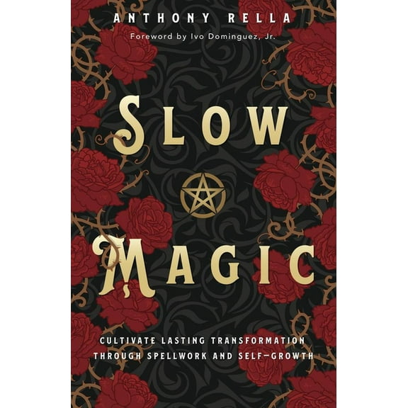 Slow Magic: Cultivate Lasting Transformation Through Spellwork and Self-Growth, (Paperback)