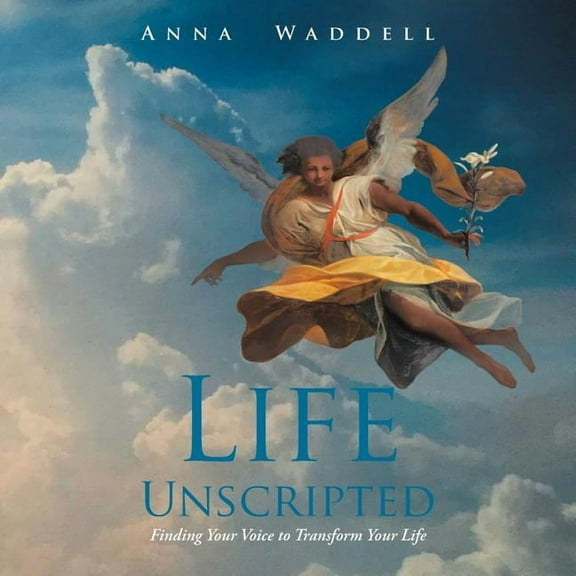 Life Unscripted: Finding Your Voice to Transform Your Life (Paperback)