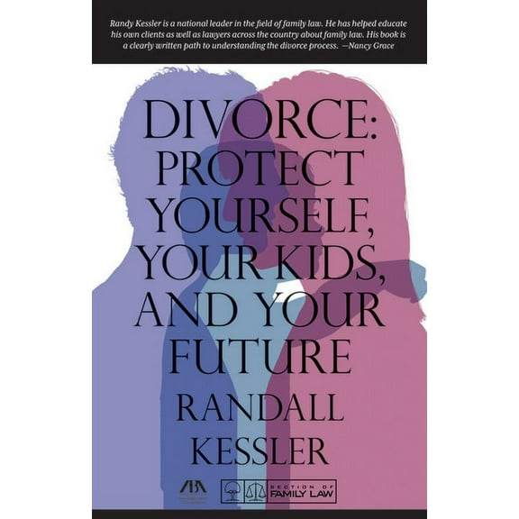Divorce: Protect Yourself, Your Kids, and Your Future, (Paperback)