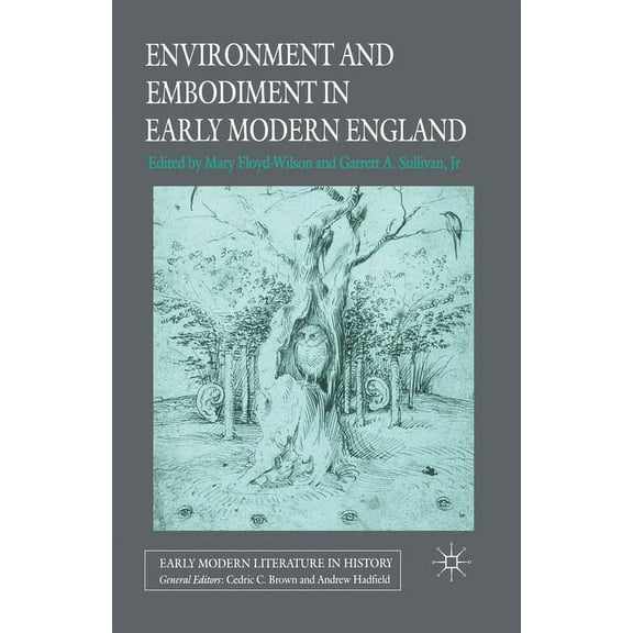 Early Modern Literature in History Environment and Embodiment in Early Modern England, (Paperback)