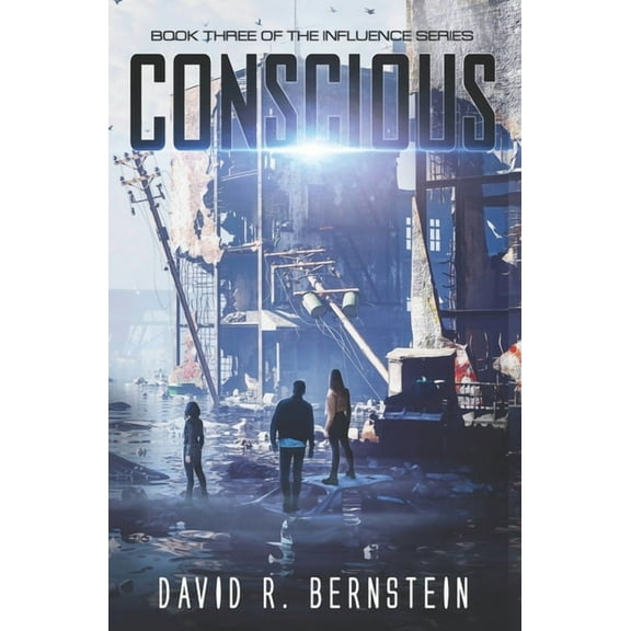 Conscious: Book Three in the Influence Series (Paperback) by David R Bernstein