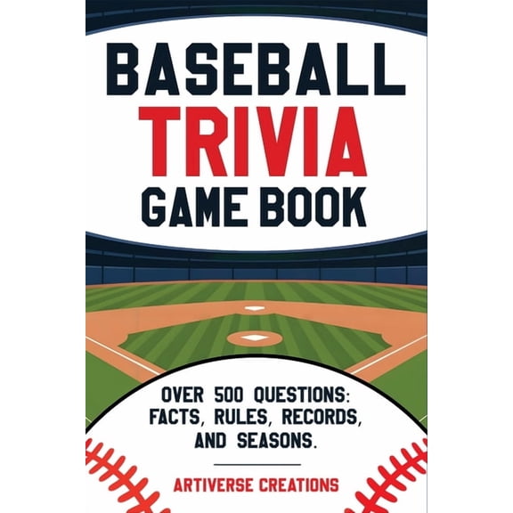 Baseball Trivia Game Book: Over 500 Easy-to-Hard Quiz Questions to Challenge Adults and Seniors - Rules, Records, Postse, (Paperback)