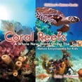 thumbnail image 1 of Pre-Owned Coral Reefs: A Whole New World Under The Sea - Nature Encyclopedia for Kids Children's Nature Books (Paperback) 1541940296 9781541940291, 1 of 1