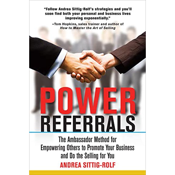 Pre-Owned Power Referrals: The Ambassador Method for Empowering Others to Promote Your Business and Do the Selling for You (Paperback) 0071597689 9780071597685