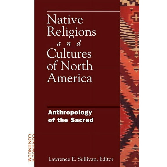 Native Religions and Cultures of North America: Anthropology of the Sacred, (Paperback)