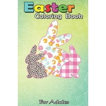 Easter Coloring Book For Adults : Easter s for Women Girls Easter Bunny Plaid Leopard An Adult Easter Coloring Book For Teens & Adults - Great Gifts with Fun, Easy, and Relaxing (Paperback)