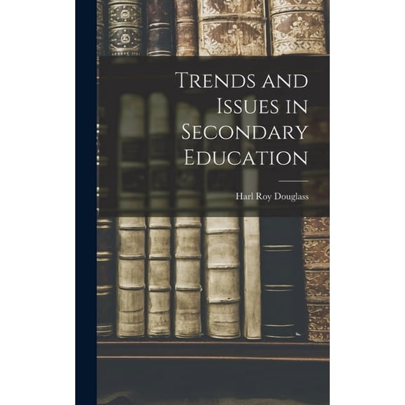 Trends and Issues in Secondary Education, (Hardcover)