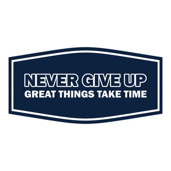 Signs ByLITA Fancy Never Give Up, Great Things Take Time Durable ABS Plastic | Laser Engraved | Easy Installation | Elegant Design Sign (Navy Blue / White) - Large