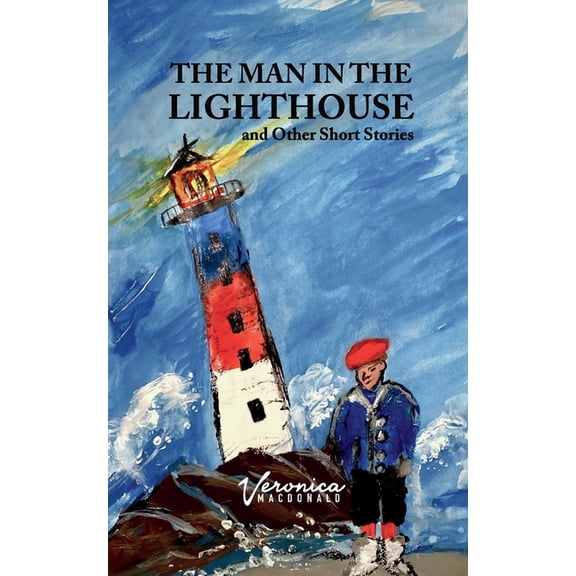The Man in the Lighthouse: A book of short stories, (Paperback)