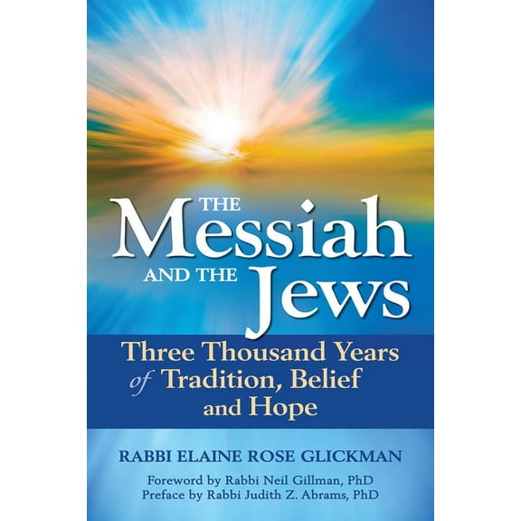 The Messiah and the Jews: Three Thousand Years of Tradition, Belief and Hope, (Paperback)