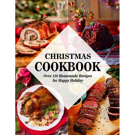 Christmas Cookbook: Over 150 Homemade Recipes for Happy Holiday, (Paperback)