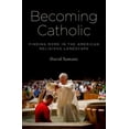 thumbnail image 1 of Pre-Owned Becoming Catholic : Finding Rome in the American Religious Landscape (Hardcover) 9780199964987, 1 of 1