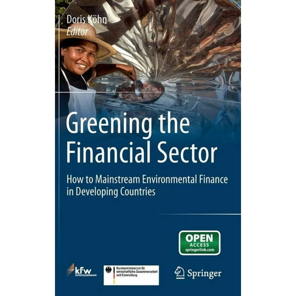Greening the Financial Sector: How to Mainstream Environmental Finance in Developing Countries, (Hardcover)