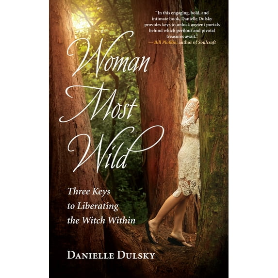 Pre-Owned Woman Most Wild: Three Keys to Liberating the Witch Within (Paperback) 1608684660 9781608684663