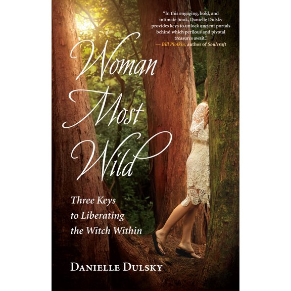 Pre-Owned Woman Most Wild: Three Keys to Liberating the Witch Within (Paperback) 1608684660 9781608684663