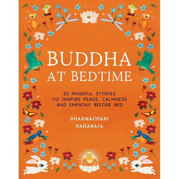 Buddha at Bedtime: 20 Mindful Stories to Inspire Peace, Calmness, and Empathy Before Bed, (Paperback)