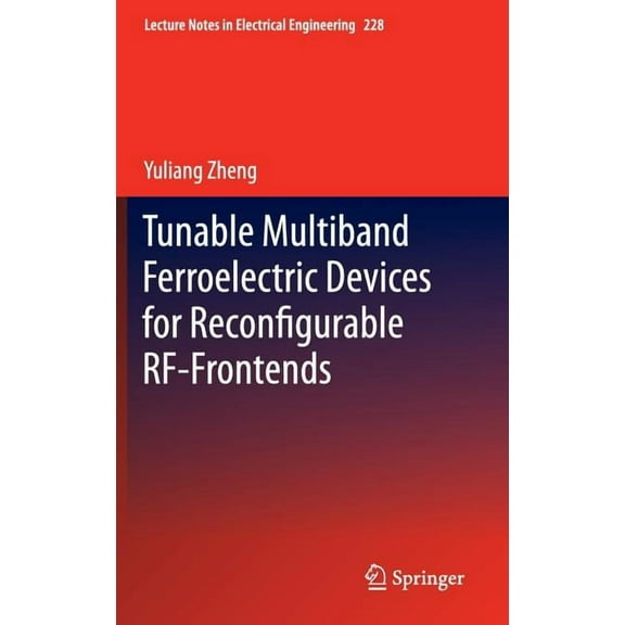 Lecture Notes in Electrical Engineering Tunable Multiband Ferroelectric Devices for Reconfigurable Rf-Frontends, Book 228, (Hardcover)