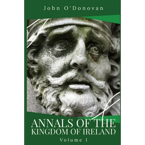 Annals of the Kingdom of Ireland: Volume I, (Paperback)