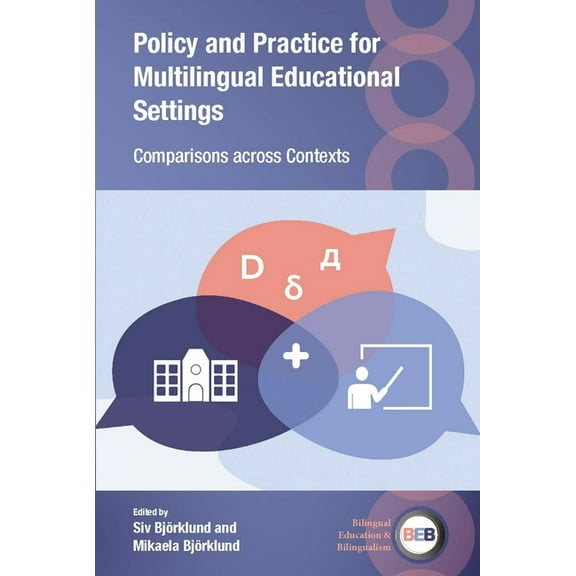 Bilingual Education & Bilingualism Policy and Practice for Multilingual Educational Settings: Comparisons Across Contexts, Book 138, (Paperback)