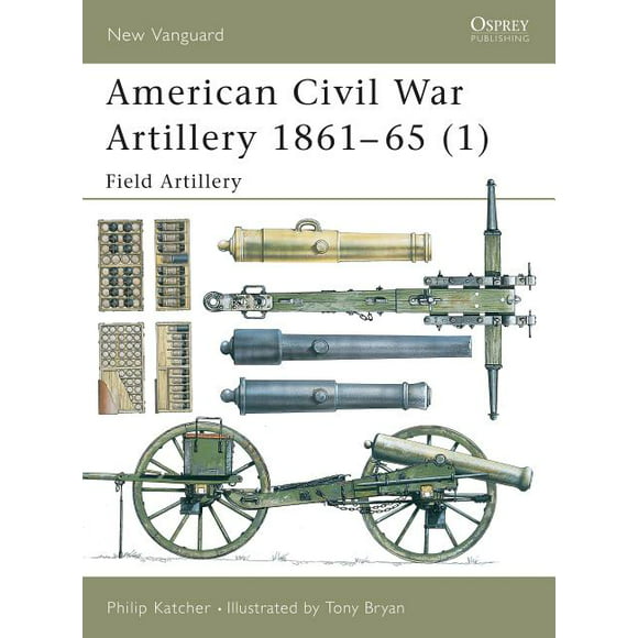 New Vanguard: American Civil War Artillery 186165 (1) : Field Artillery (Paperback)