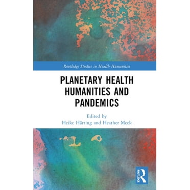 Routledge Studies in Health Humanities Planetary Health Humanities and Pandemics, (Hardcover)