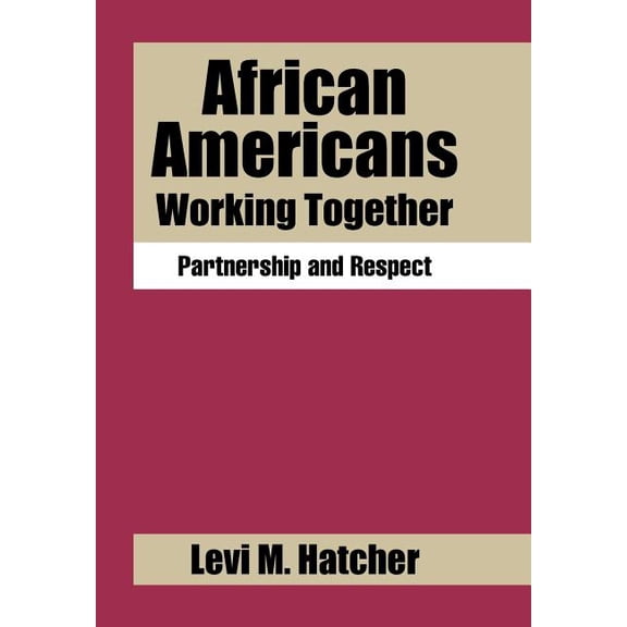 African Americans Working Together : Partnership and Respect (Hardcover)