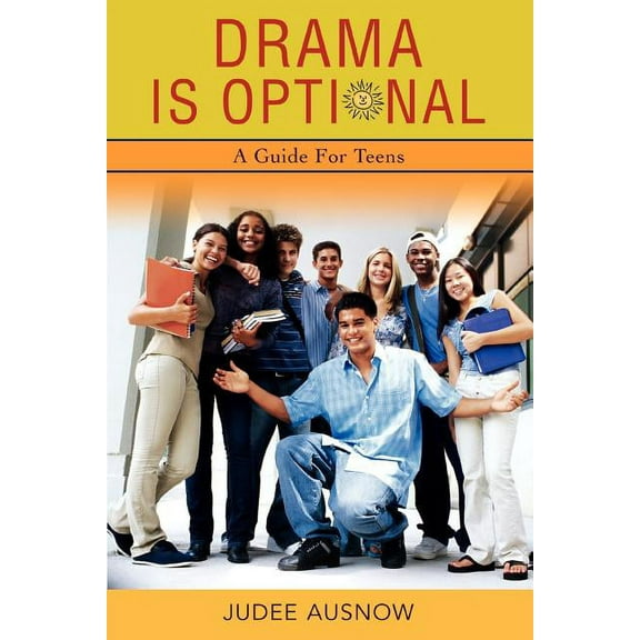 Drama Is Optional: A Guide for Teens, (Paperback)