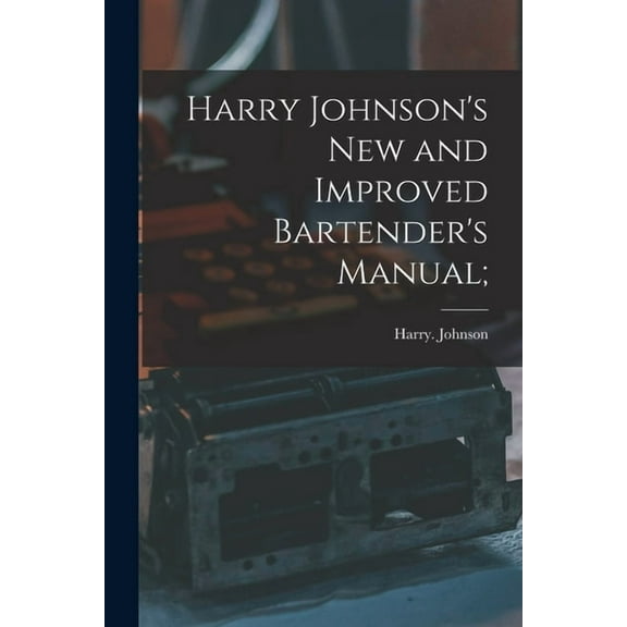 Harry Johnson's New and Improved Bartender's Manual;, (Paperback)