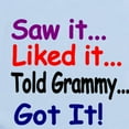 thumbnail image 2 of CafePress - Saw It, Liked It, Told Grammy, Got It! Body Suit - Baby Light Bodysuit, Size Newborn - 24 Months, 2 of 4