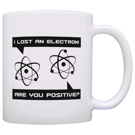 

ThisWear Funny Science Gift Lost an Electron Are You Positive Atom Gag 11 ounce Coffee Mug