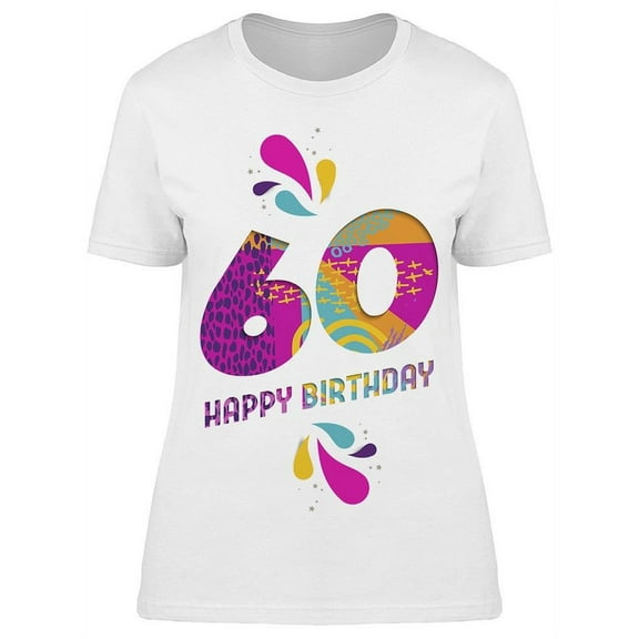 Happy Sixty Birthday T-Shirt Women -Image by Shutterstock, Female Small