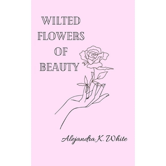 Wilted Flowers of Beauty, (Paperback)