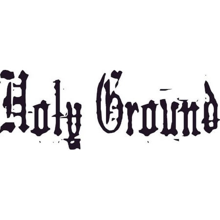 Holy Ground Vinyl Wall Art Decal Lord Here Present